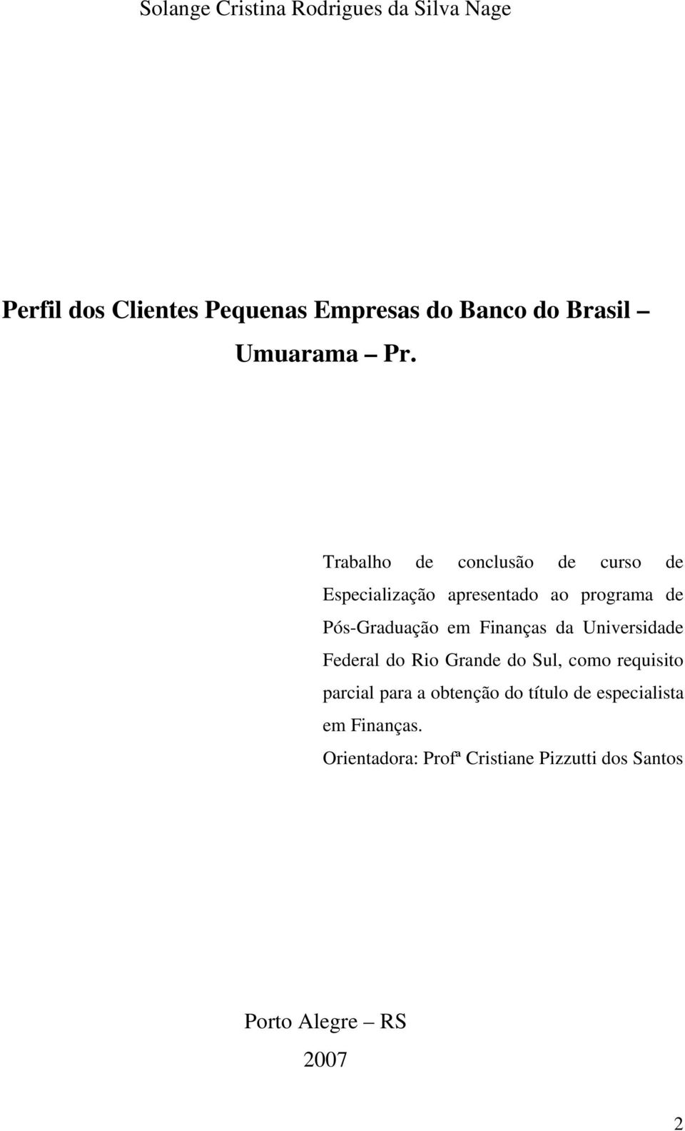 Trabalho de conclusão de curso de Especialização apresentado ao programa de Pós-Graduação em Finanças