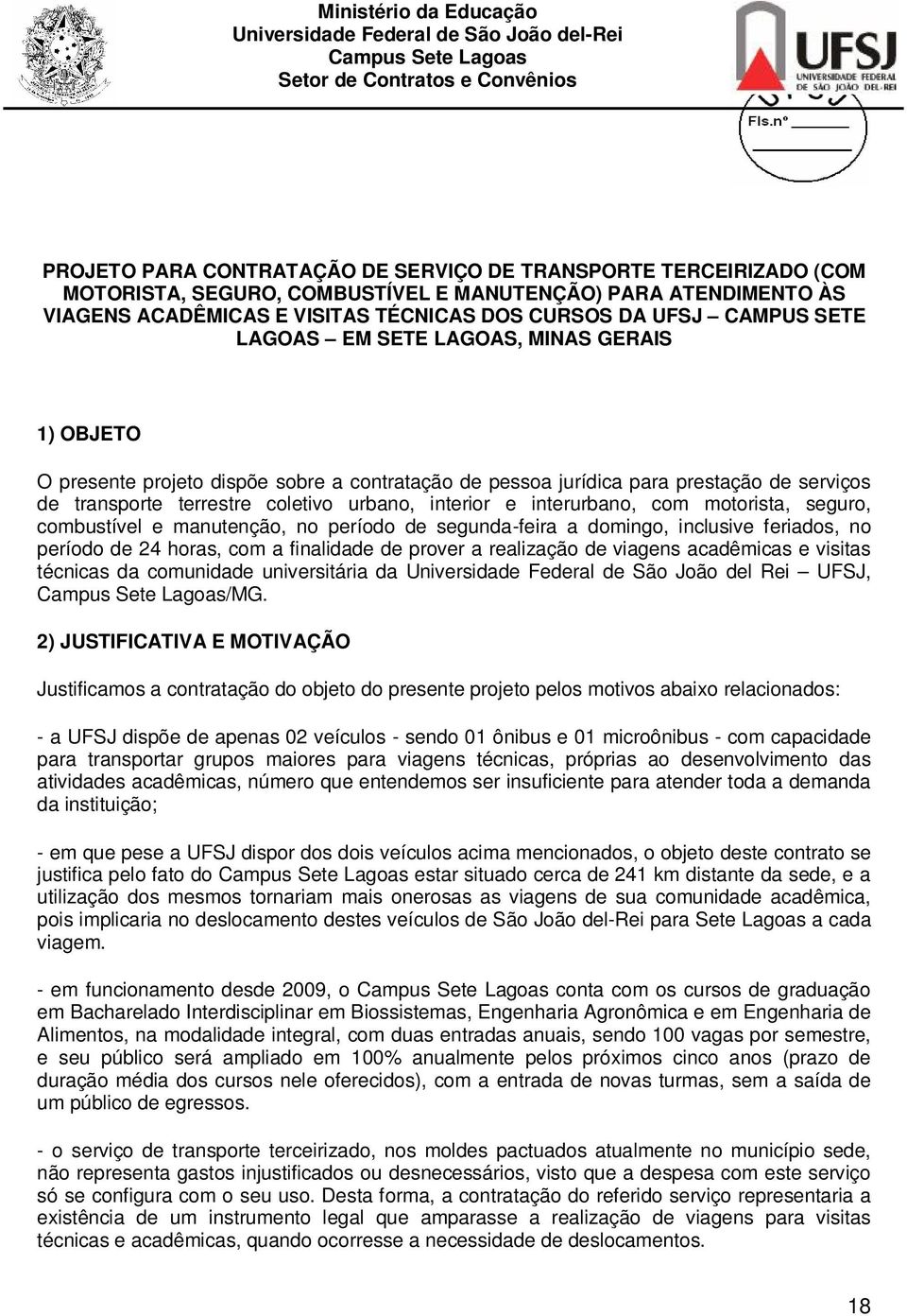 sobre a contratação de pessoa jurídica para prestação de serviços de transporte terrestre coletivo urbano, interior e interurbano, com motorista, seguro, combustível e manutenção, no período de