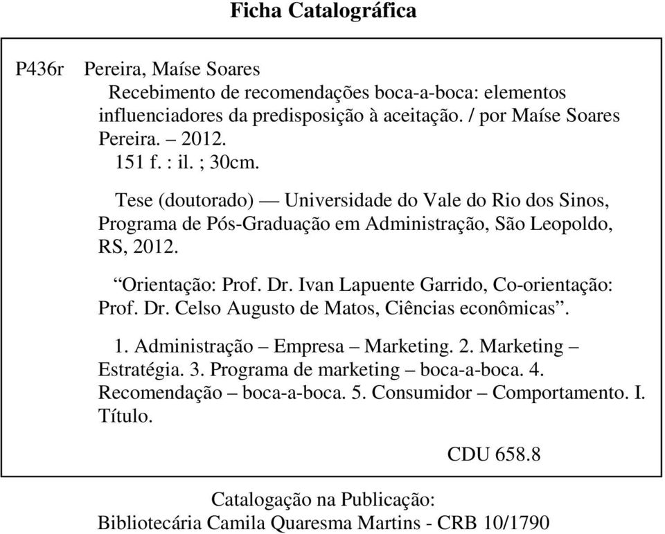 Tese (doutorado) Universidade do Vale do Rio dos Sinos, Programa de Pós-Graduação em Administração, São Leopoldo, RS, 202. Orientação: Prof. Dr.