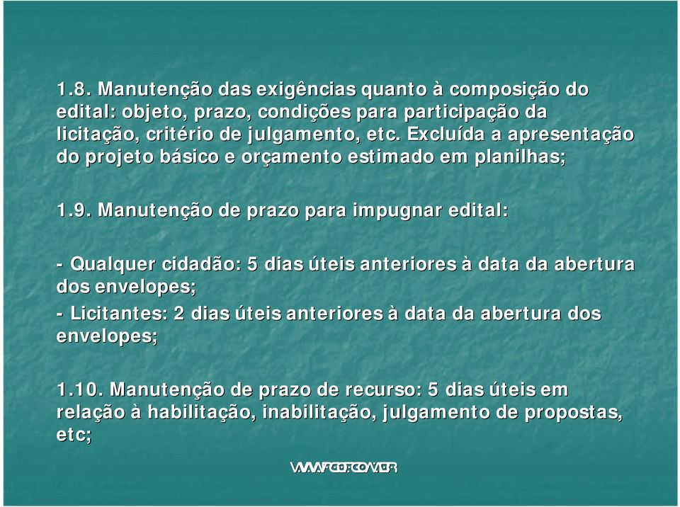 Manutenção de prazo para impugnar edital: - Qualquer cidadão: 5 dias úteis anteriores à data da abertura dos envelopes; - Licitantes: 2 dias