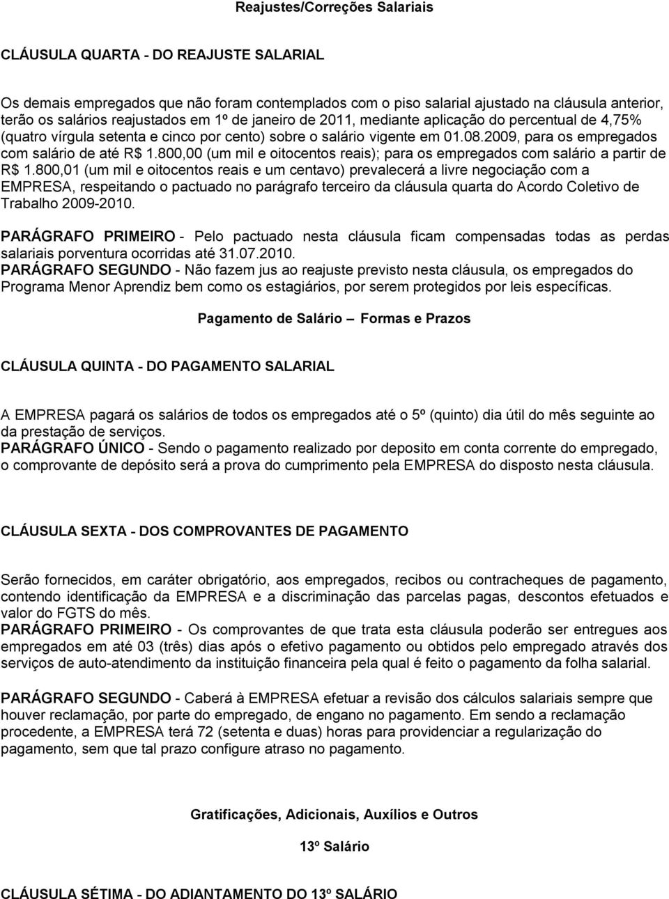 800,00 (um mil e oitocentos reais); para os empregados com salário a partir de R$ 1.