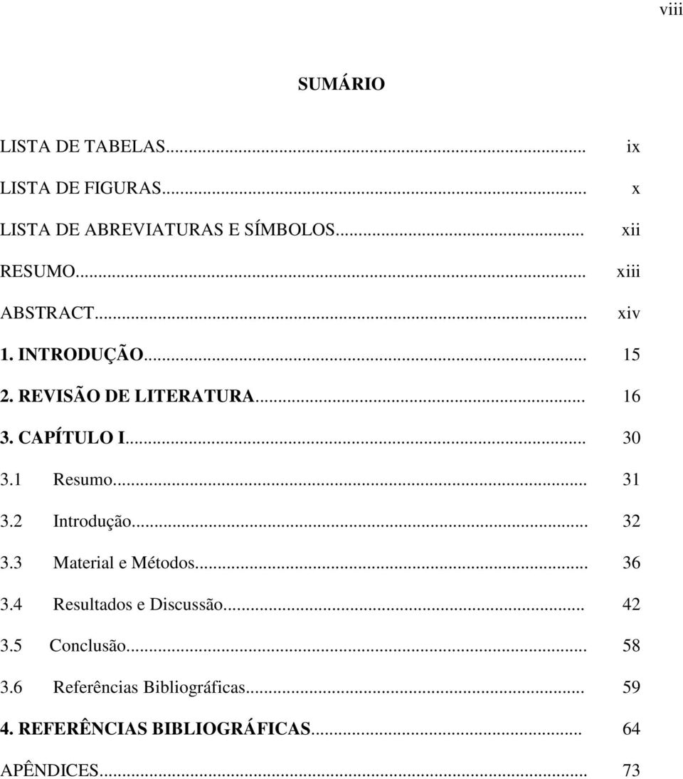 .. 30 3.1 Resumo... 31 3.2 Introdução... 32 3.3 Material e Métodos... 36 3.4 Resultados e Discussão.