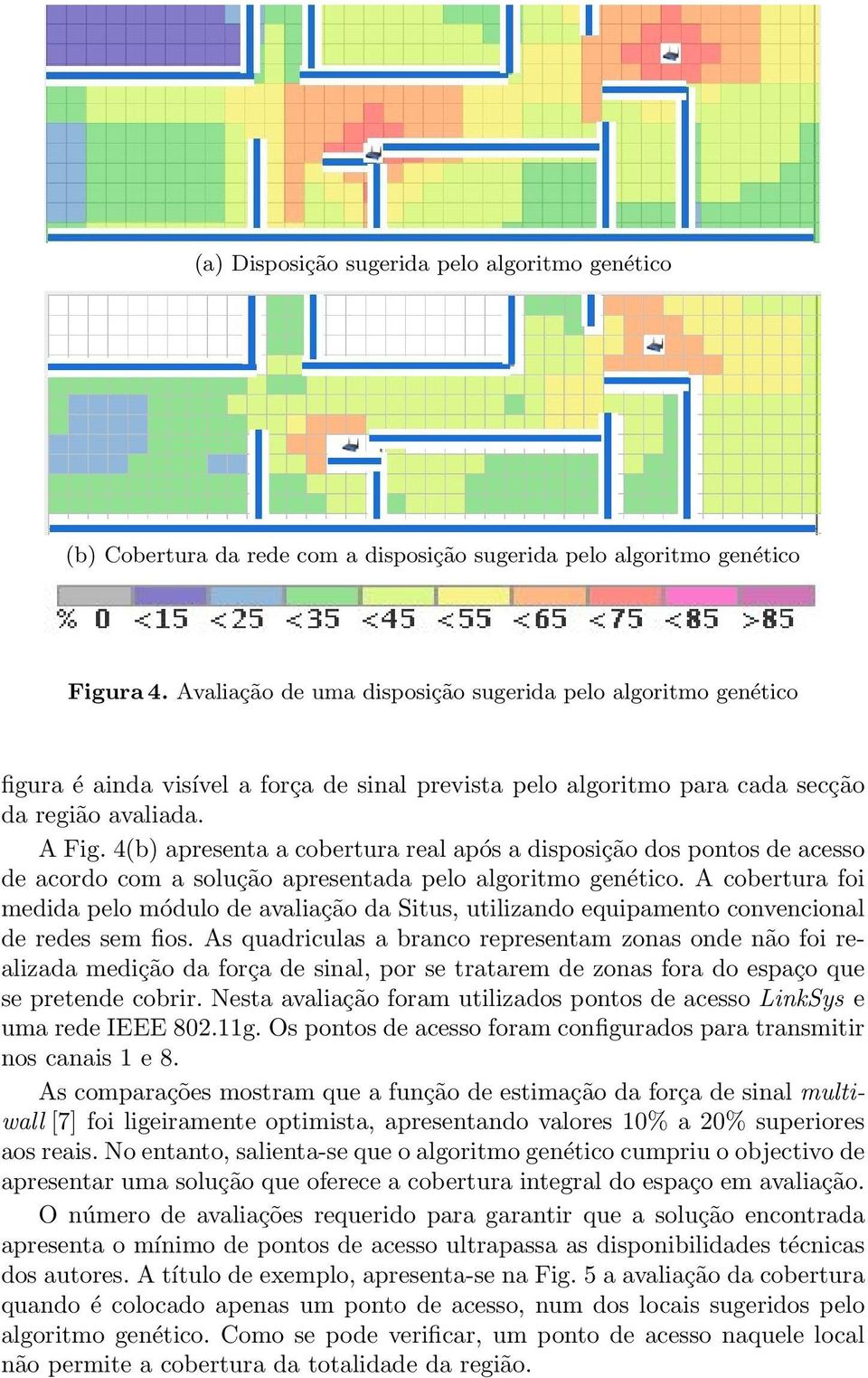 4(b) apresenta a cobertura real após a disposição dos pontos de acesso de acordo com a solução apresentada pelo algoritmo genético.