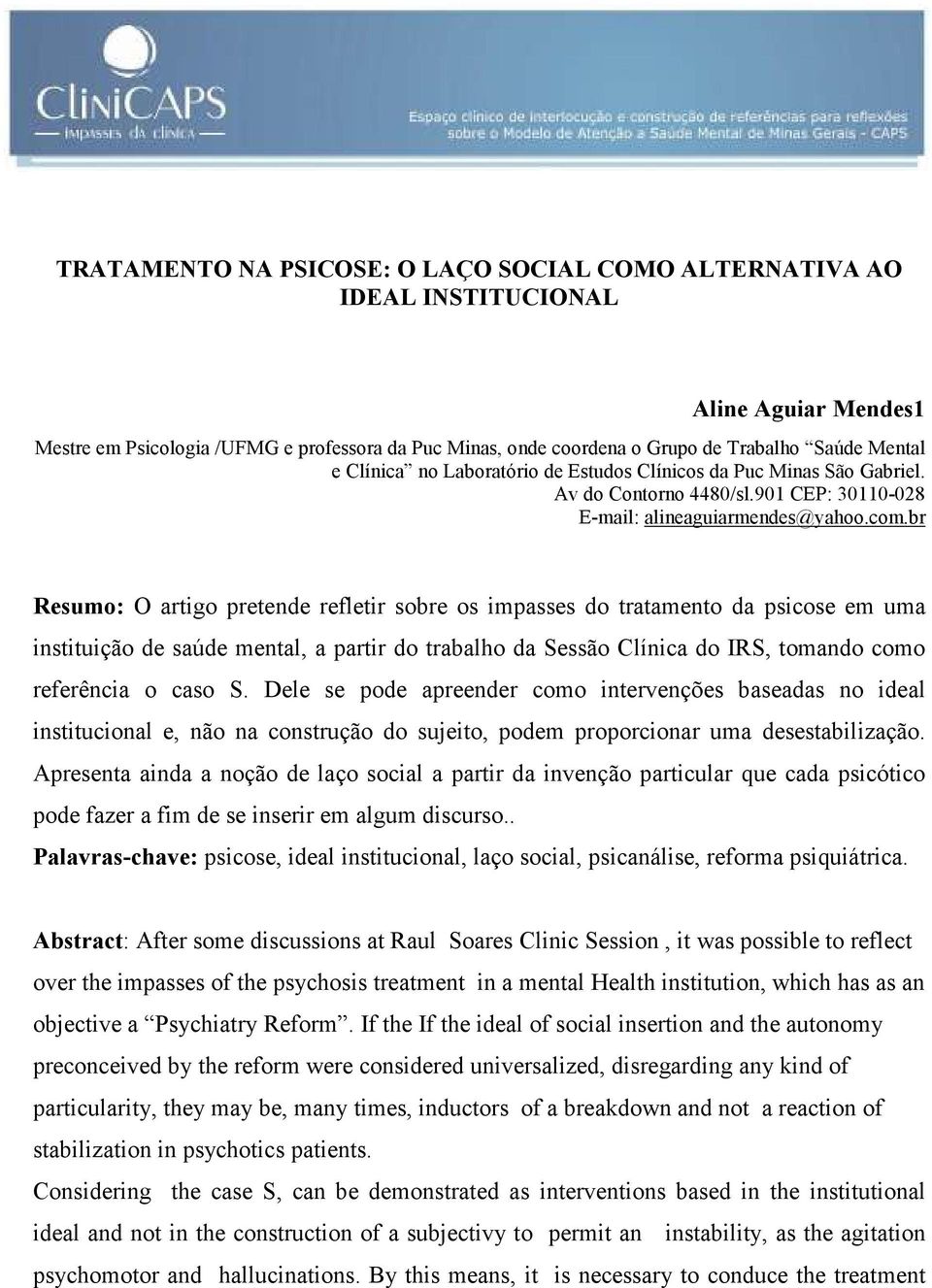 br Resumo: O artigo pretende refletir sobre os impasses do tratamento da psicose em uma instituição de saúde mental, a partir do trabalho da Sessão Clínica do IRS, tomando como referência o caso S.