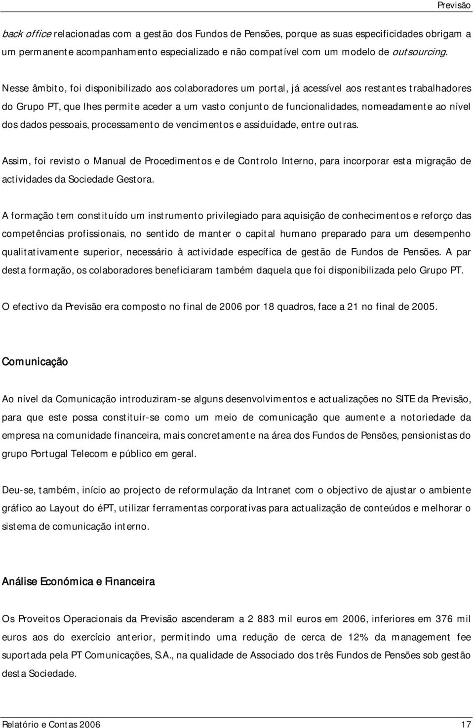 nível dos dados pessoais, processamento de vencimentos e assiduidade, entre outras.