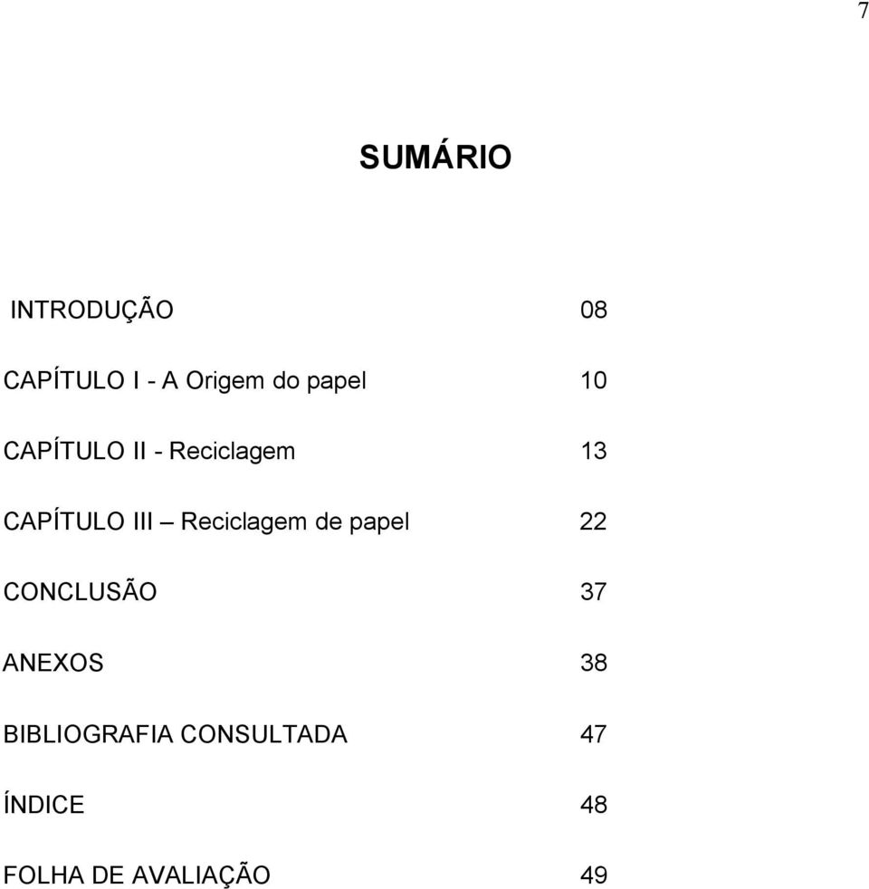 Reciclagem de papel 22 CONCLUSÃO 37 ANEXOS 38