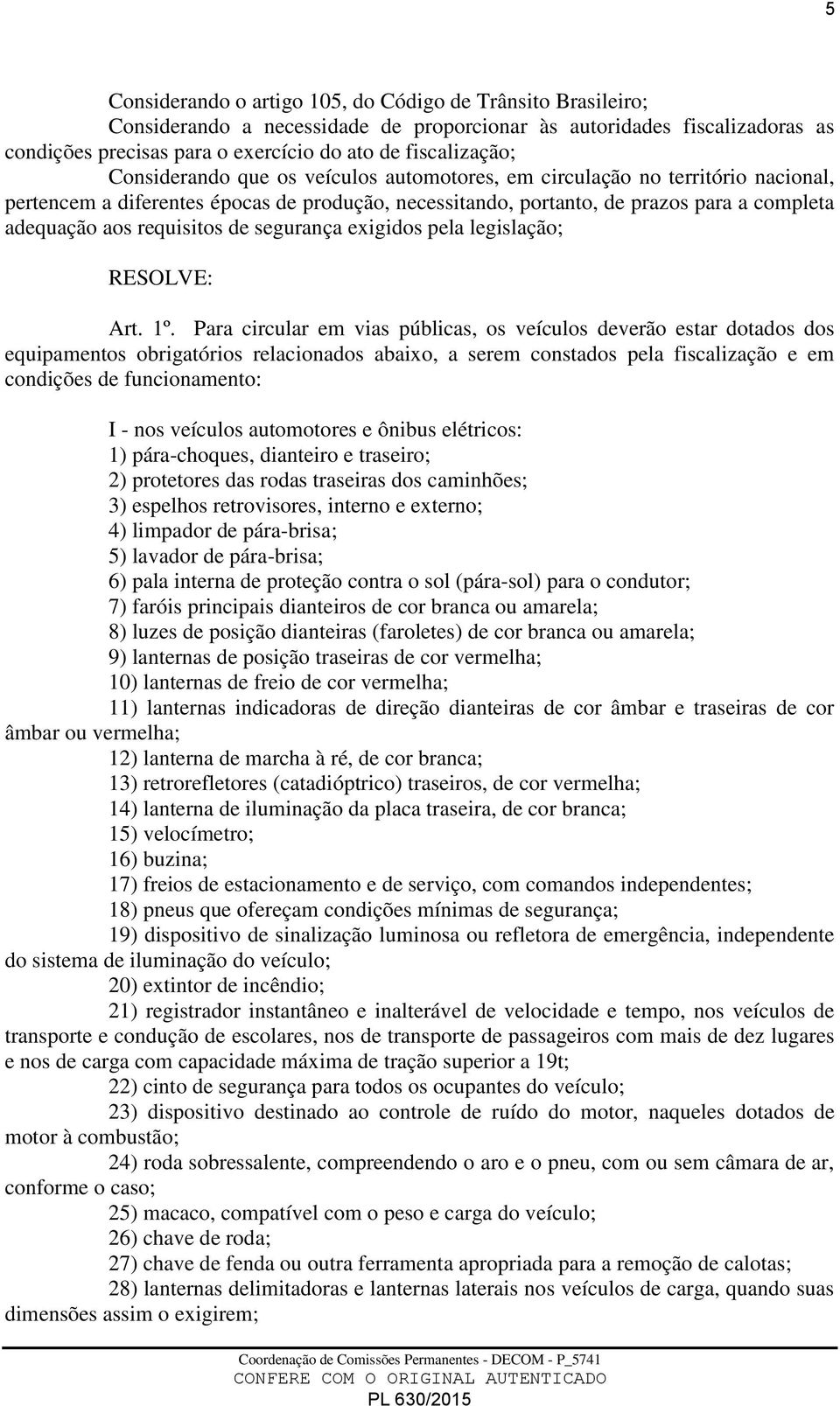 de segurança exigidos pela legislação; RESOLVE: Art. 1º.