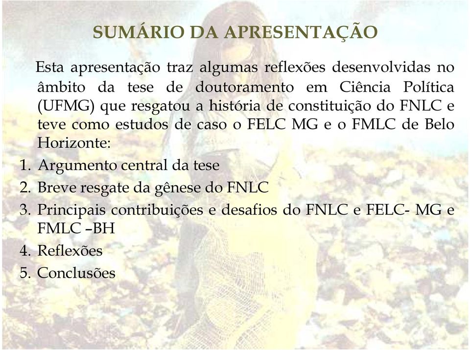 estudos de caso o FELC MG e o FMLC de Belo Horizonte: 1. Argumento central da tese 2.