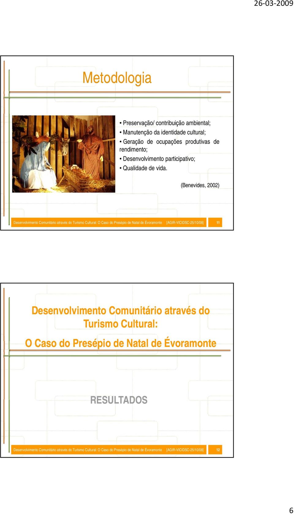 (Benevides, 2002) Desenvolvimento Comunitário através do Turismo Cultural: O Caso do Presépio de Natal de Évoramonte [AGIR-VICIDSC-25/10/08]