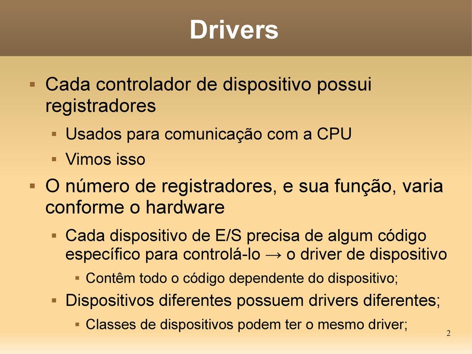 algum código específico para controlá-lo o driver de dispositivo Contêm todo o código dependente do