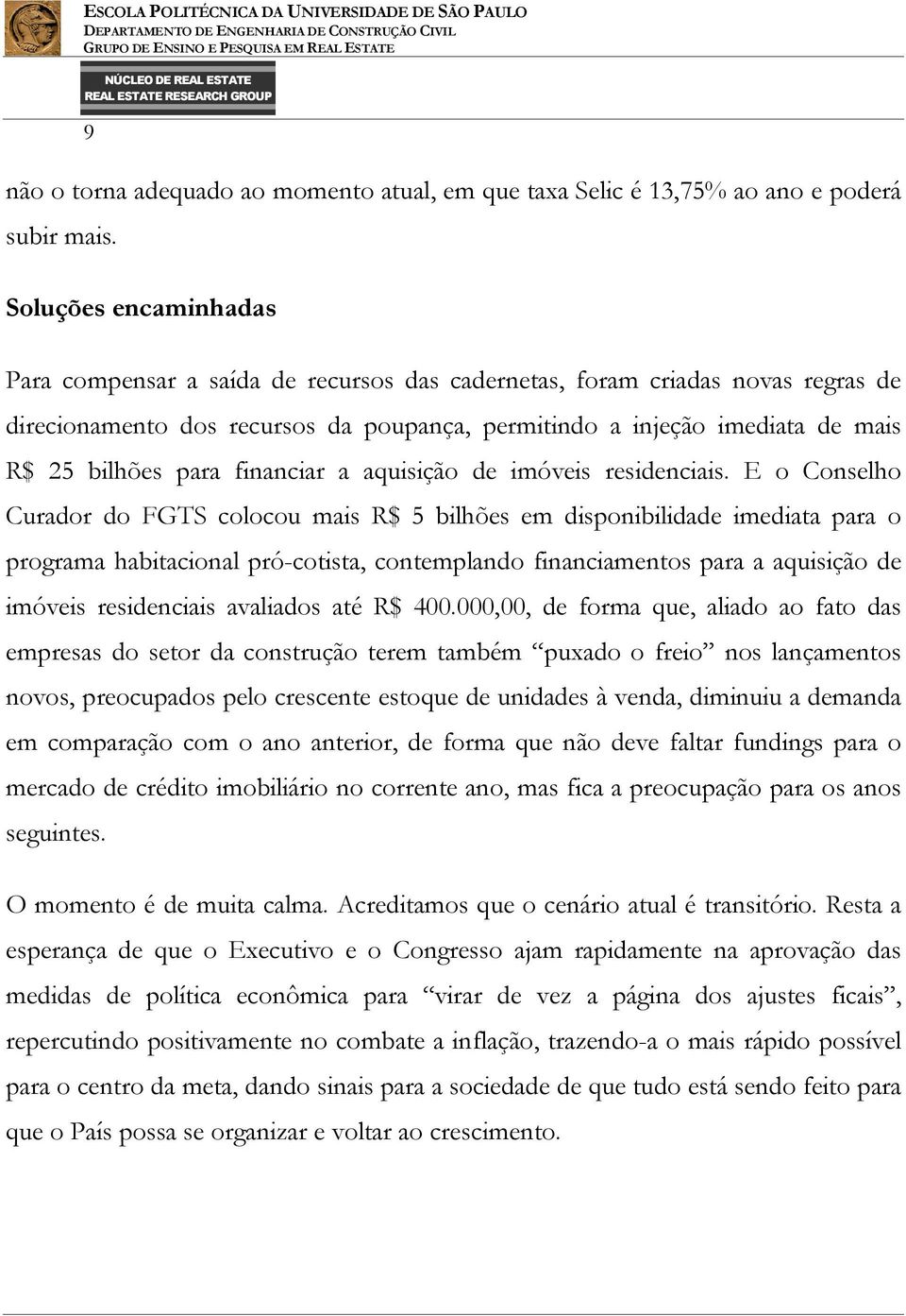 para financiar a aquisição de imóveis residenciais.