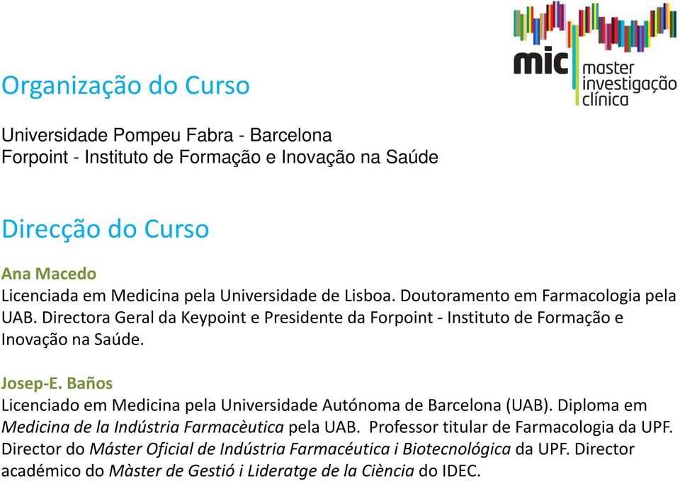 Directora Geral da Keypoint e Presidente da Forpoint Instituto de Formação e Inovação na Saúde. Josep E.