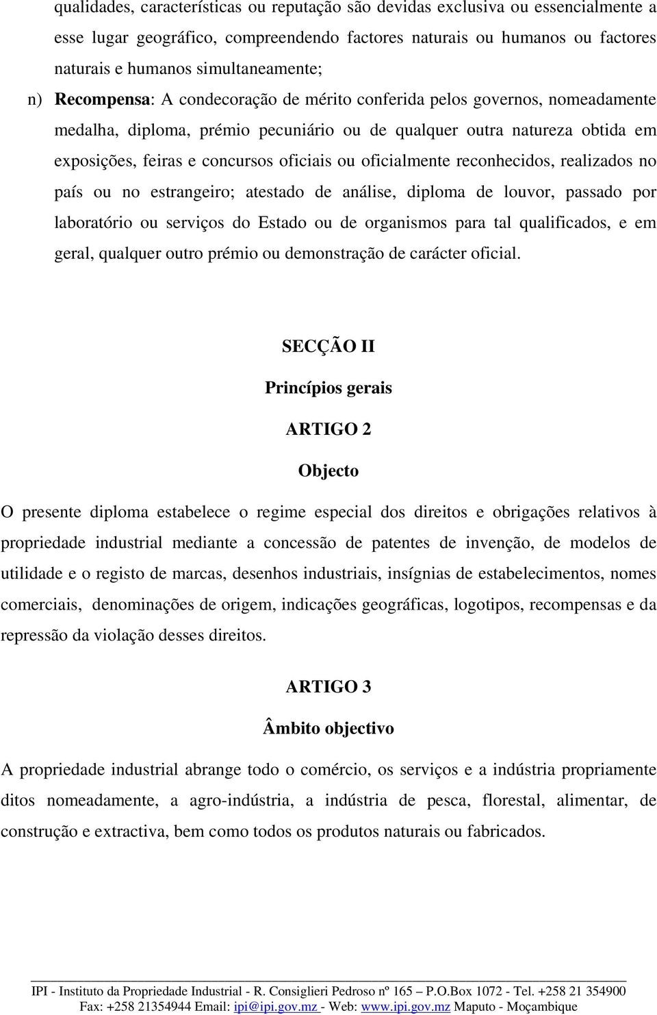 oficialmente reconhecidos, realizados no país ou no estrangeiro; atestado de análise, diploma de louvor, passado por laboratório ou serviços do Estado ou de organismos para tal qualificados, e em