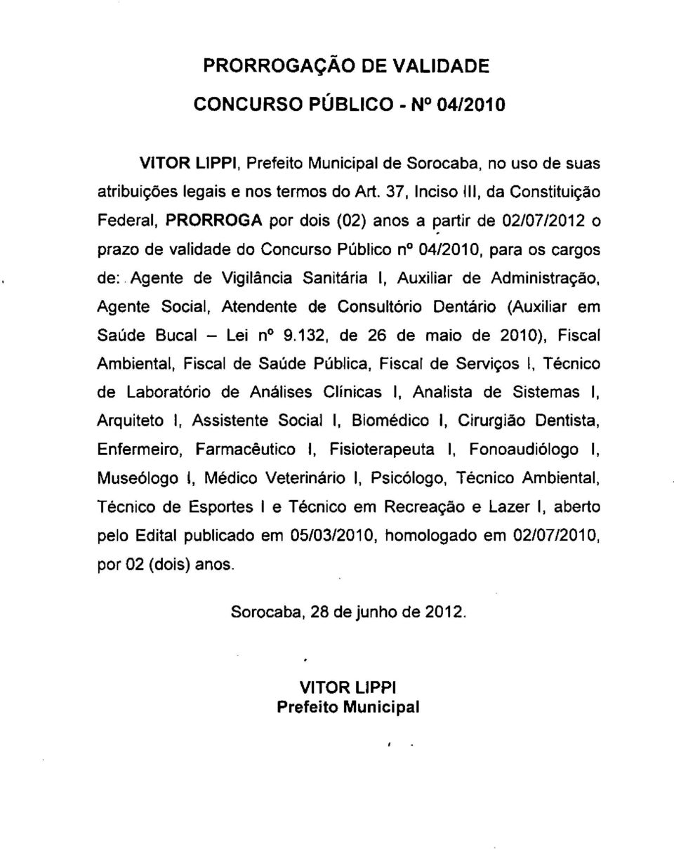 Auxiliar de Administração, Agente Social, Atendente de Consultório Dentário (Auxiliar em Saúde Bucal - Lei n 9.