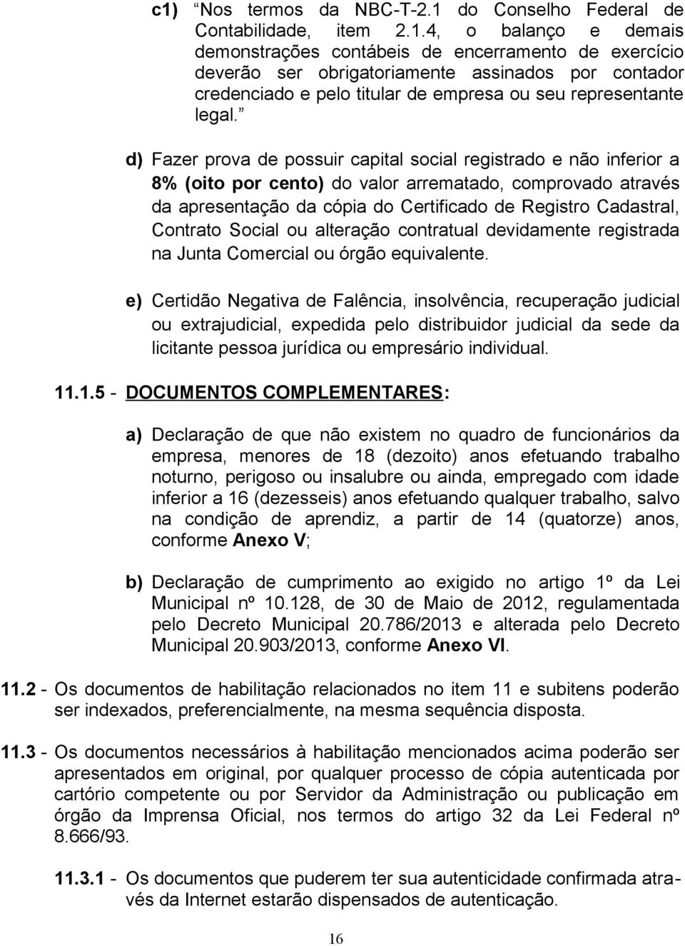 Contrato Social ou alteração contratual devidamente registrada na Junta Comercial ou órgão equivalente.