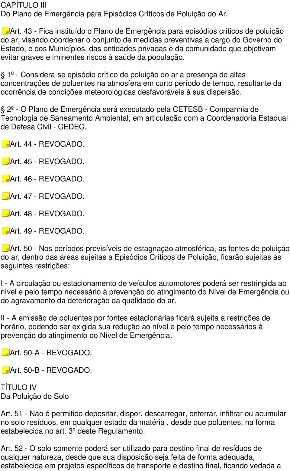 privadas e da comunidade que objetivam evitar graves e iminentes riscos à saúde da população.