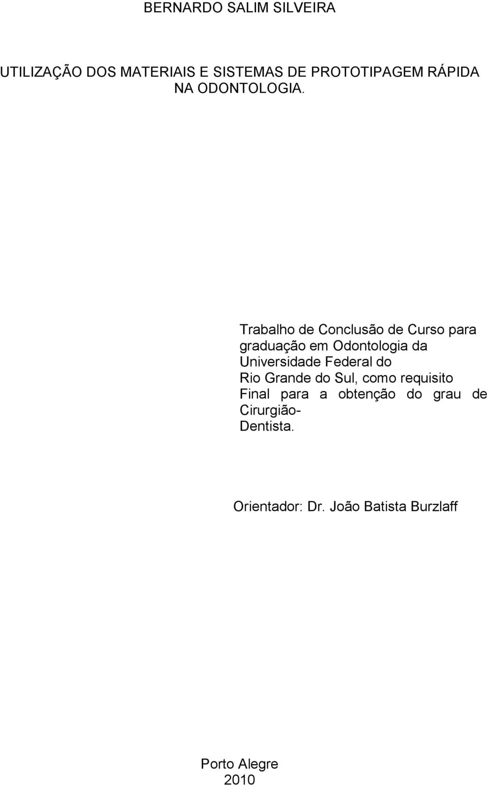 Trabalho de Conclusão de Curso para graduação em Odontologia da Universidade