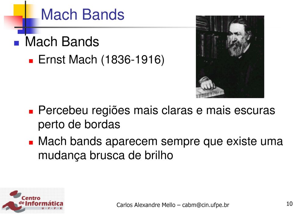 Mach bands aparecem sempre que existe uma mudança