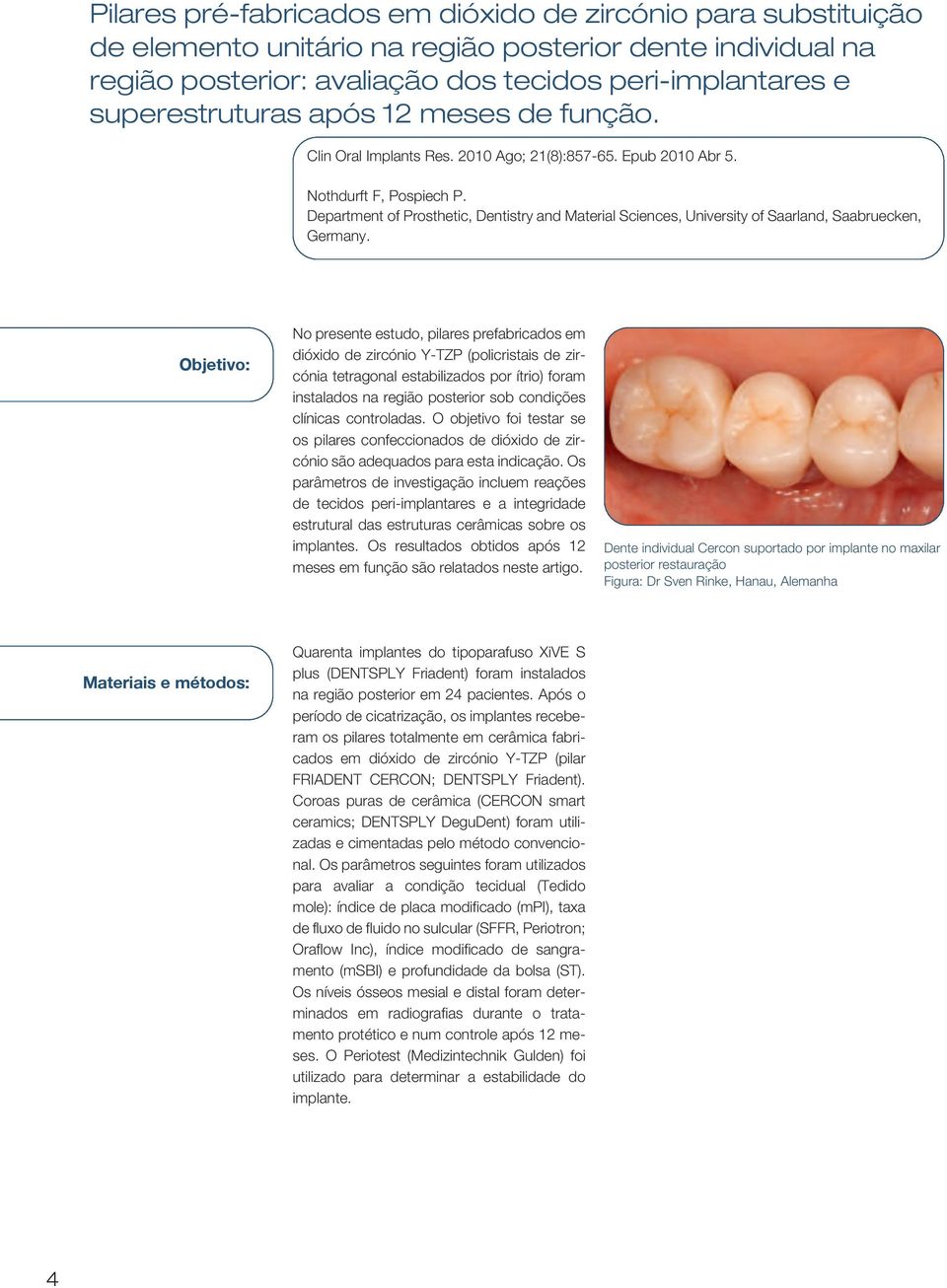 Department of Prosthetic, Dentistry and Material Sciences, University of Saarland, Saabruecken, Germany.