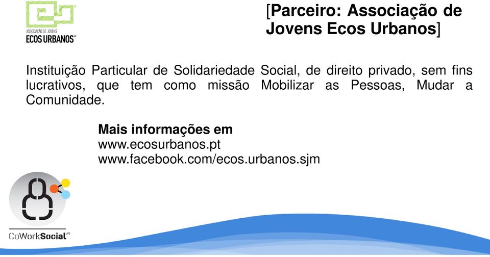 lucrativos, que tem como missão Mobilizar as Pessoas, Mudar a