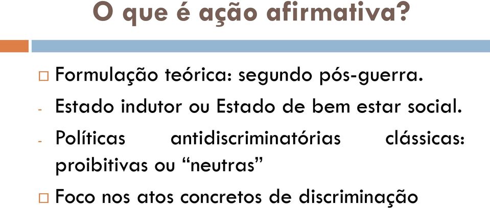 - Estado indutor ou Estado de bem estar social.