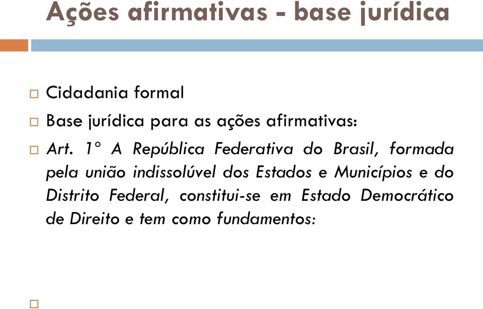 1º A República Federativa do Brasil, formada pela união indissolúvel