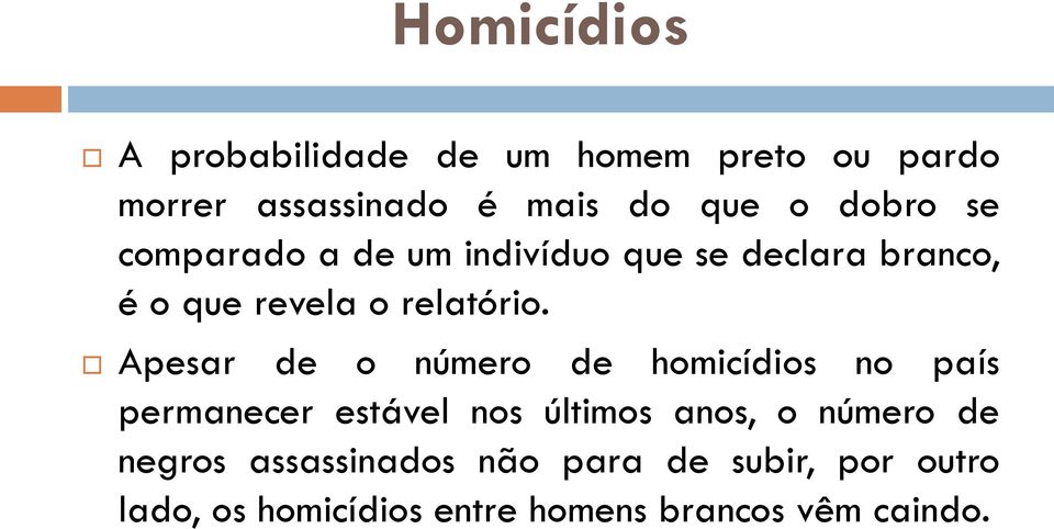 Apesar de o número de homicídios no país permanecer estável nos últimos anos, o número de