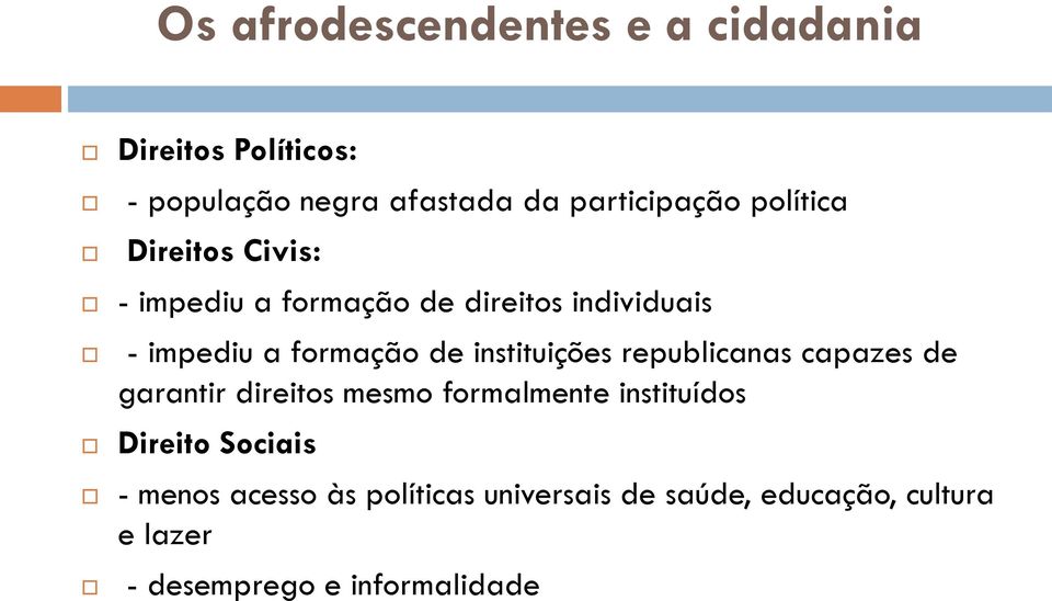 instituições republicanas capazes de garantir direitos mesmo formalmente instituídos Direito