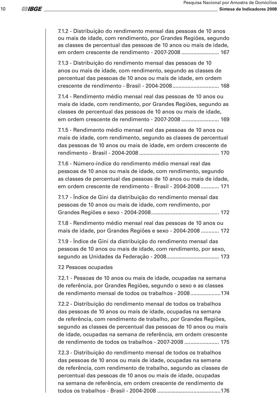 2 - Distribuição do rendimento mensal das pessoas de 10 anos ou mais de idade, com rendimento, por Grandes Regiões, segundo as classes de percentual das pessoas de 10 anos ou mais de idade, em ordem