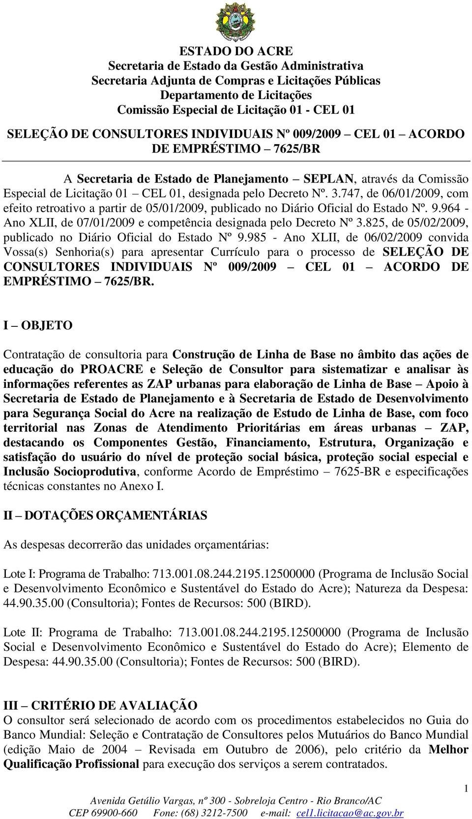 825, de 05/02/2009, publicado no Diário Oficial do Estado Nº 9.