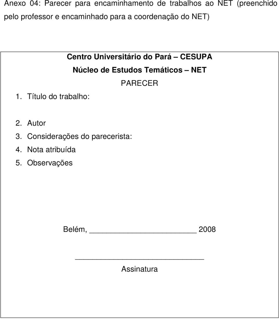 CESUPA Núcleo de Estudos Temáticos NET PARECER 1. Título do trabalho: 2. Autor 3.