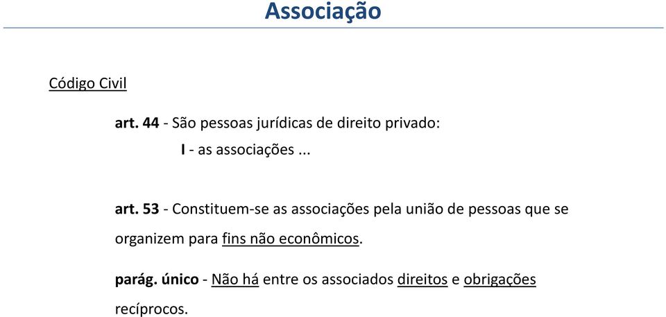 53 Constituem se as associações pela união de pessoas que se