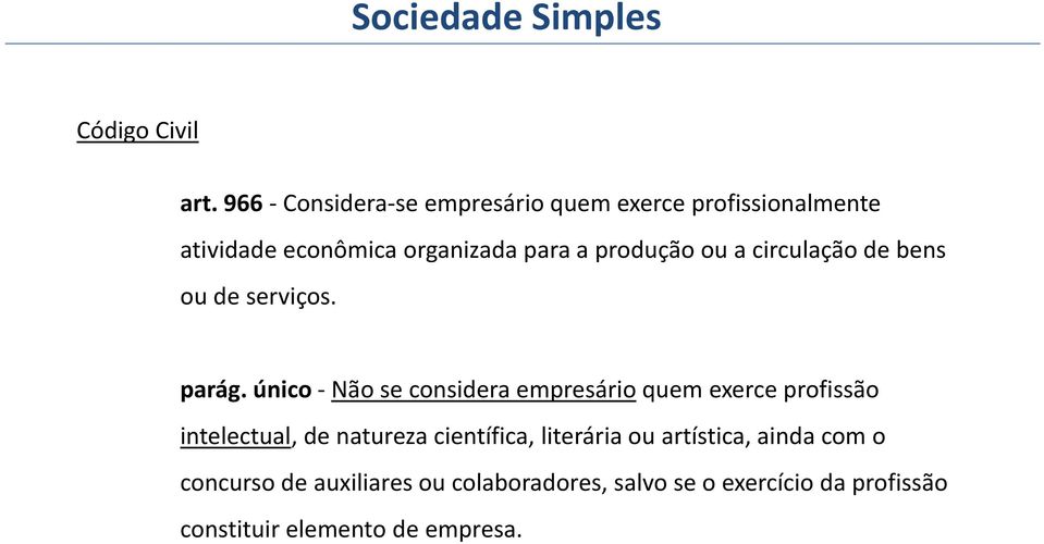 ou a circulação de bens ou de serviços. parág.