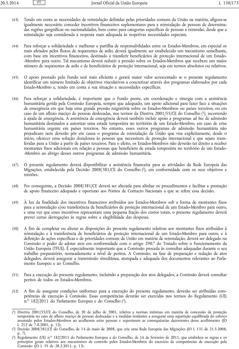 que a reinstalação seja considerada a resposta mais adequada às respetivas necessidades especiais.