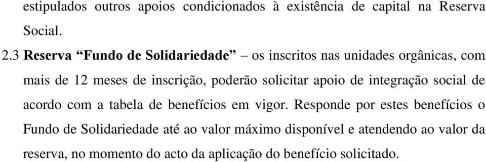 solicitar apoio de integração social de acordo com a tabela de benefícios em vigor.