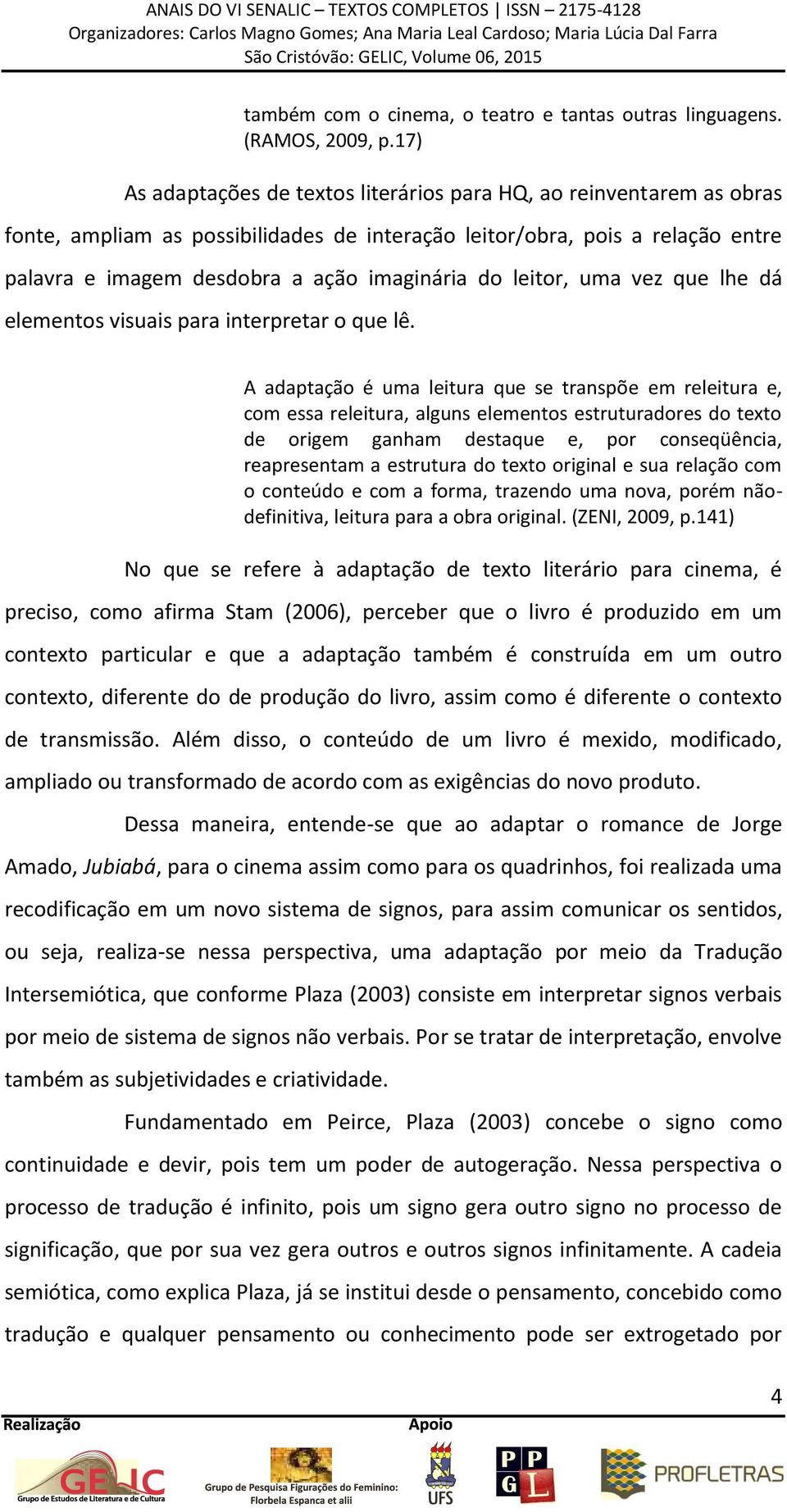 leitor, uma vez que lhe dá elementos visuais para interpretar o que lê.