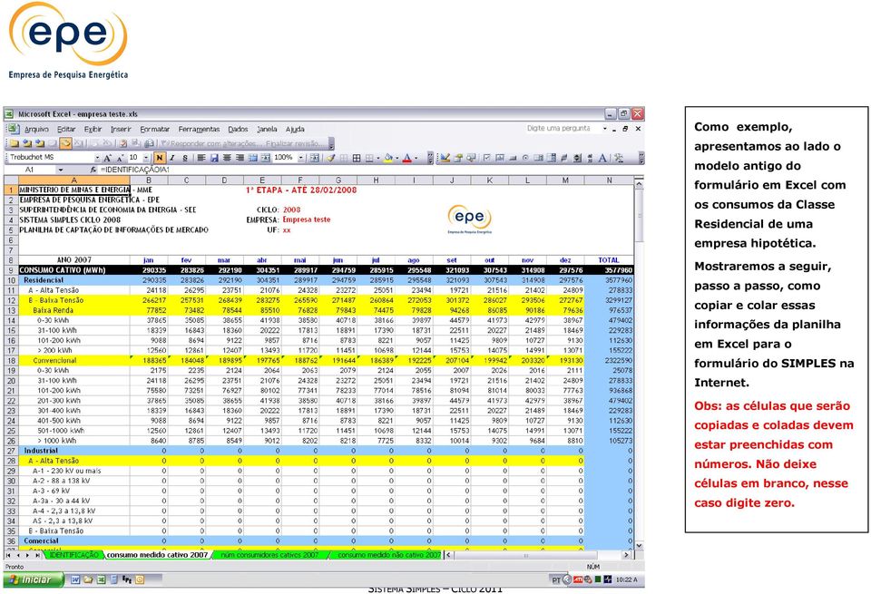 Mostraremos a seguir, passo a passo, como copiar e colar essas informações da planilha em Excel para o