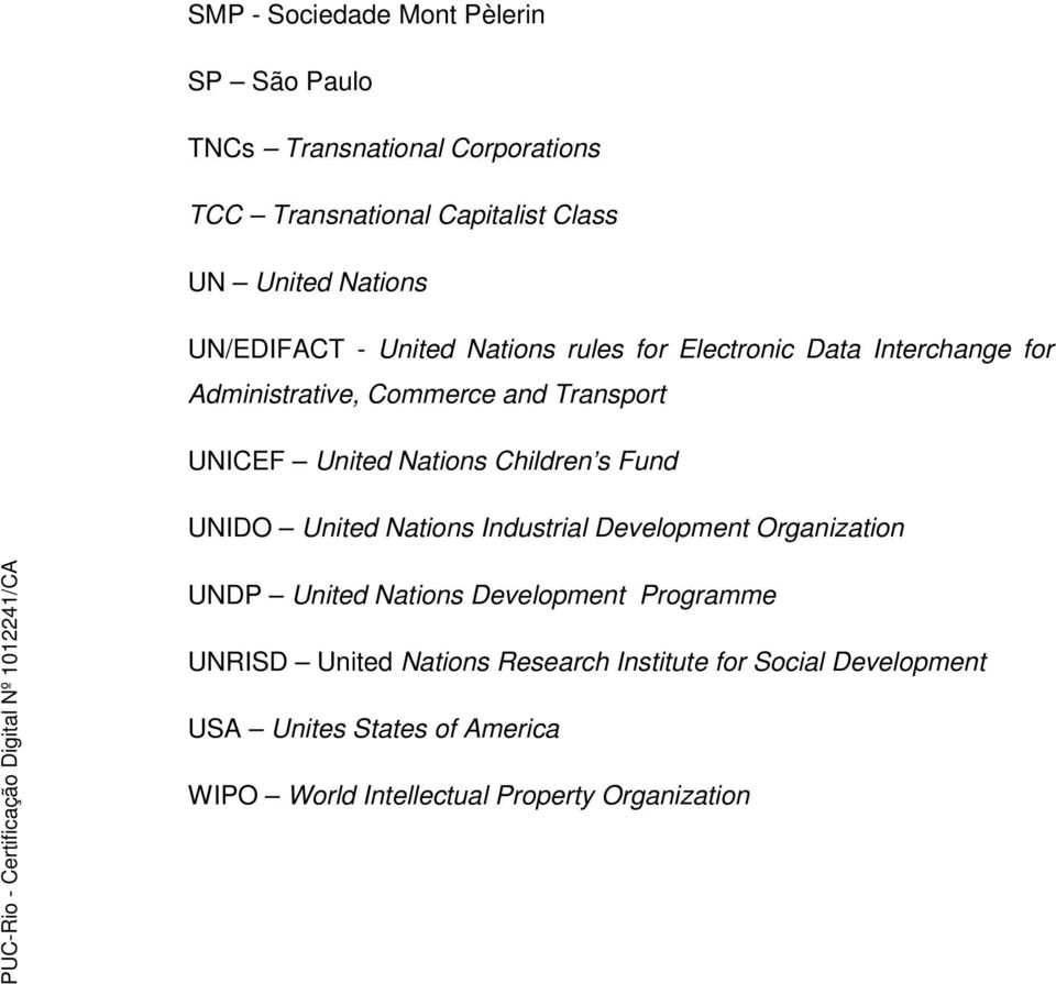 Nations Children s Fund UNIDO United Nations Industrial Development Organization UNDP United Nations Development Programme