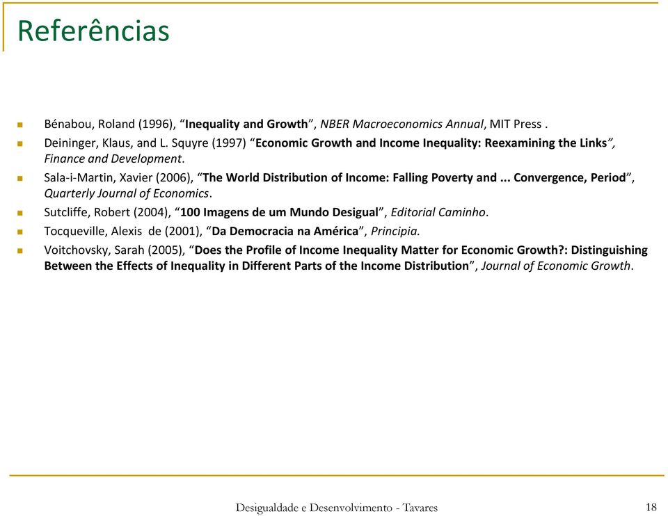 .. Convergence, Period, Quarterly Journal of Economics. Sutcliffe, Robert (2004), 100 Imagens de um Mundo Desigual, Editorial Caminho.