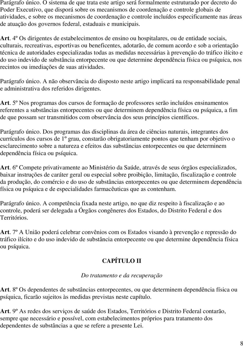 de coordenação e controle incluídos especificamente nas áreas de atuação dos governos federal, estaduais e municipais. Art.