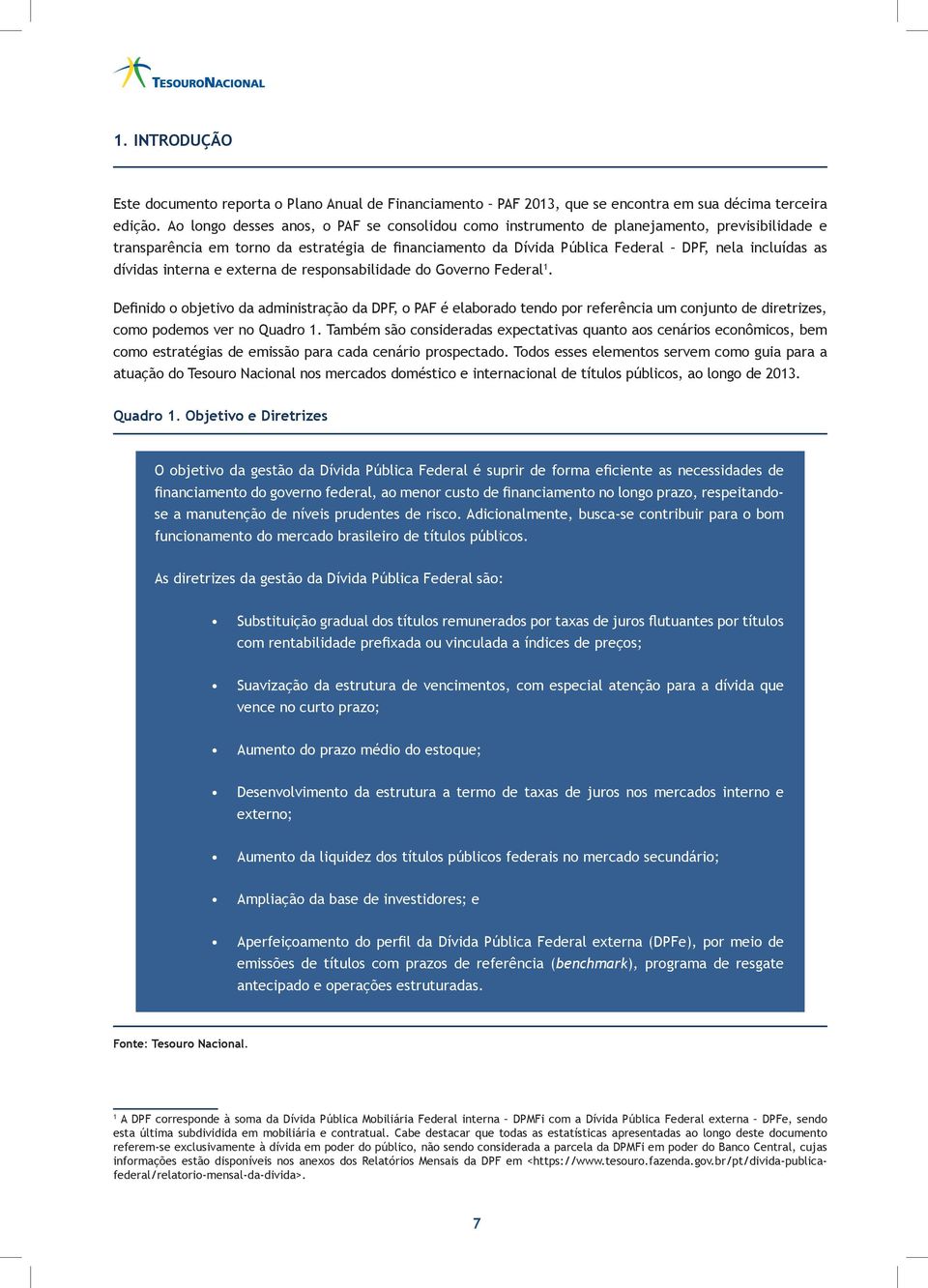 dívidas interna e externa de responsabilidade do Governo Federal 1.