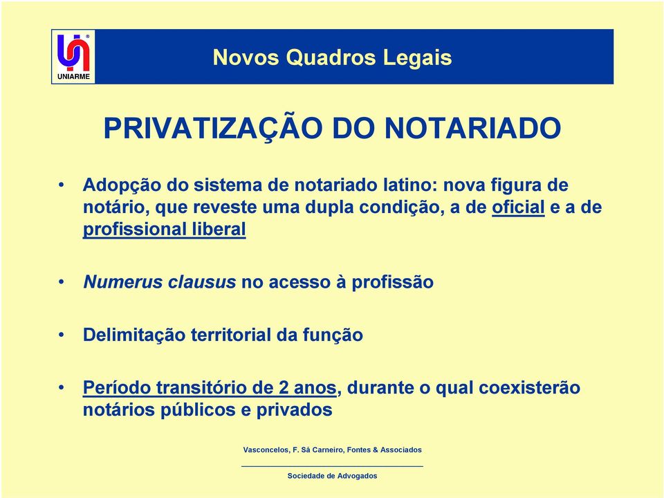 profissional liberal Numerus clausus no acesso à profissão Delimitação territorial da