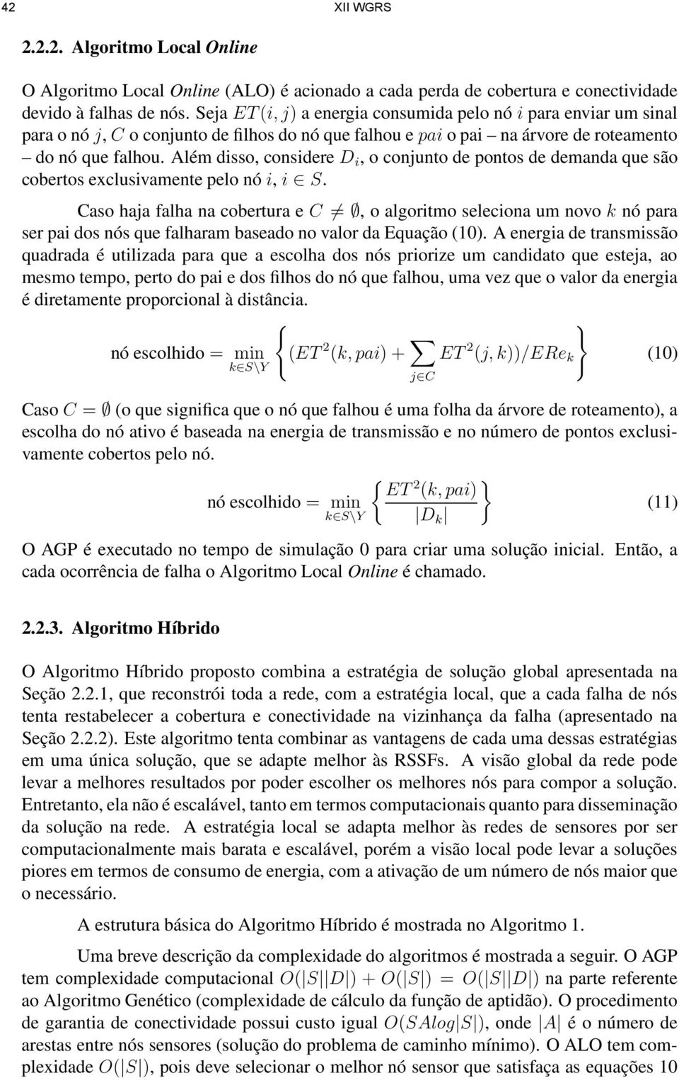 Além disso, considere D i, o conjunto de pontos de demanda que são cobertos exclusivamente pelo nó i, i S.