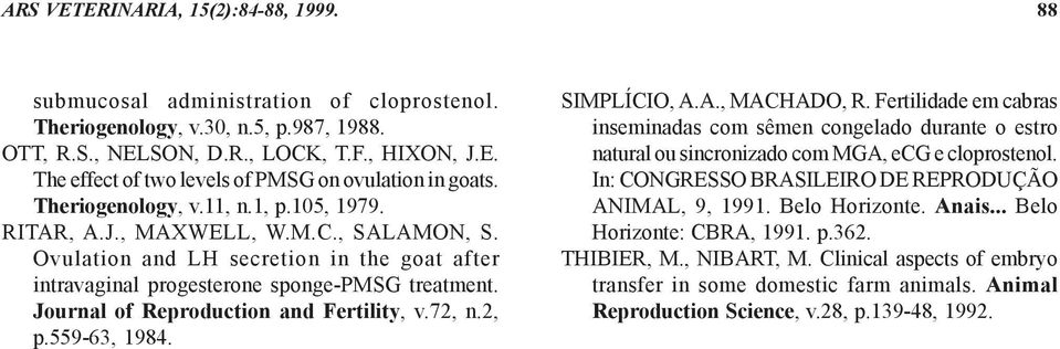 Journal of Reproduction and Fertility, v.72, n.2, p.559-63, 1984. SIMPLÍCIO, A.A., MACHADO, R.