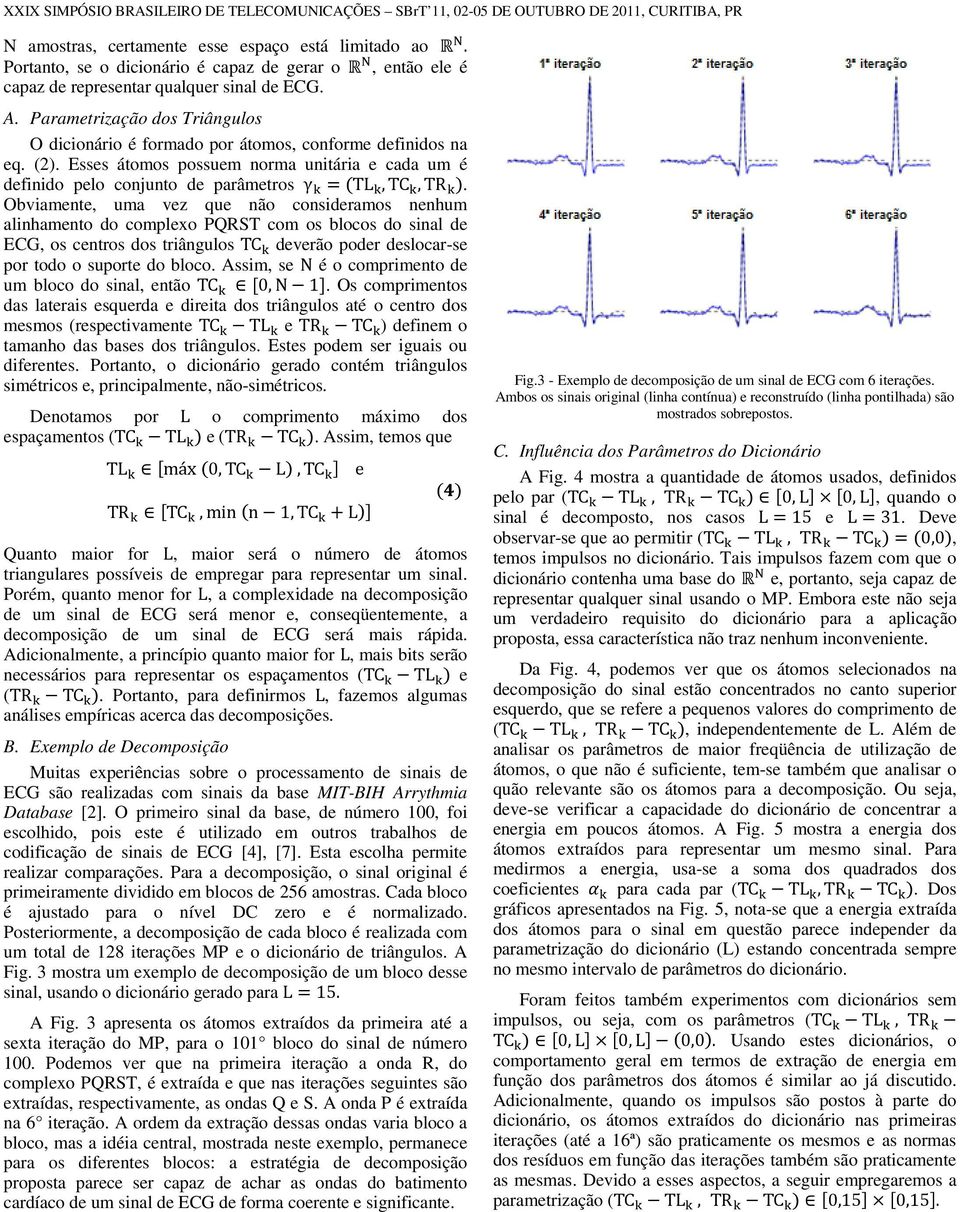 Esses átomos possuem norma unitária e cada um é definido pelo conjunto de parâmetros γ =TL,TC,TR.