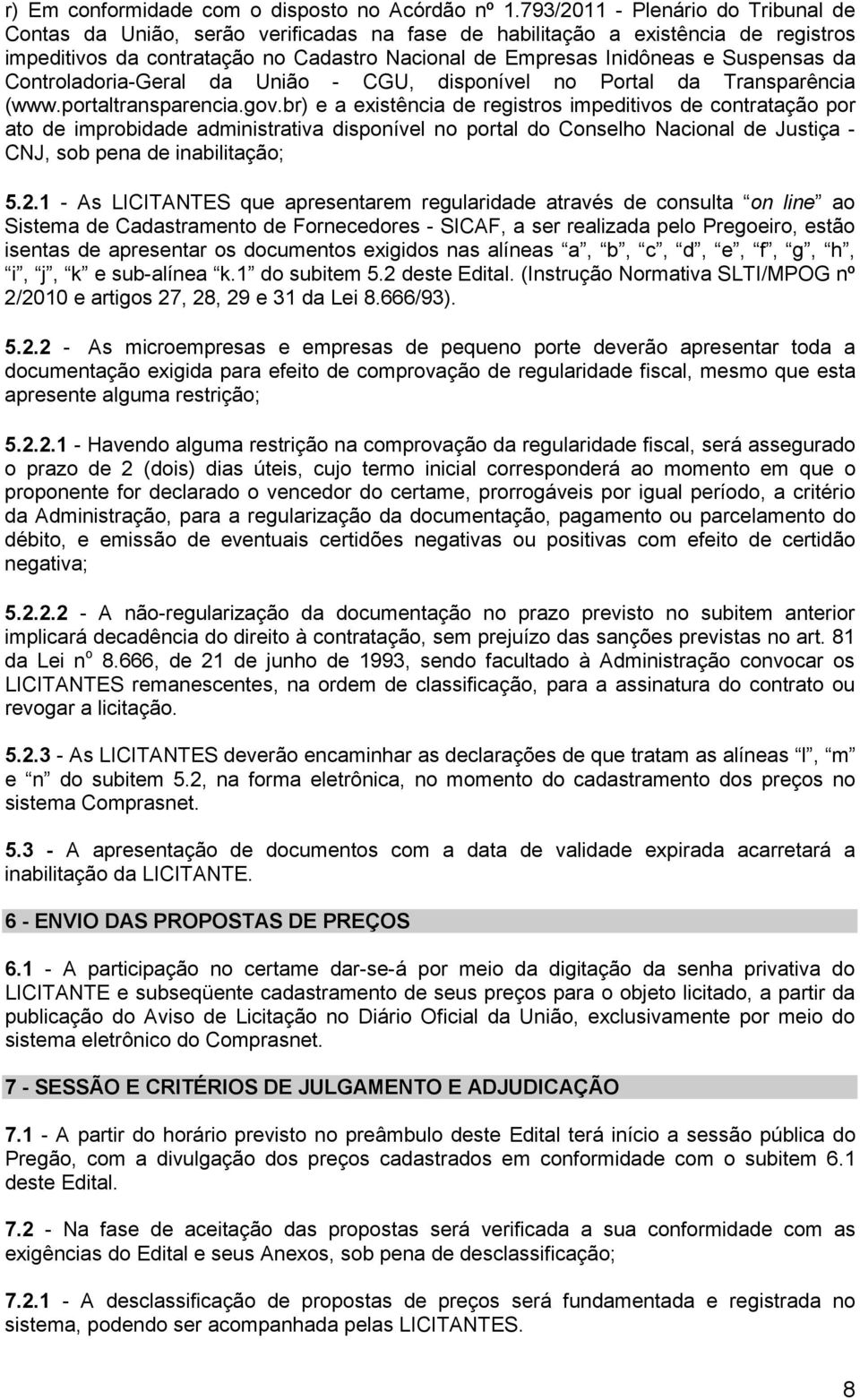 Suspensas da Controladoria-Geral da União - CGU, disponível no Portal da Transparência (www.portaltransparencia.gov.