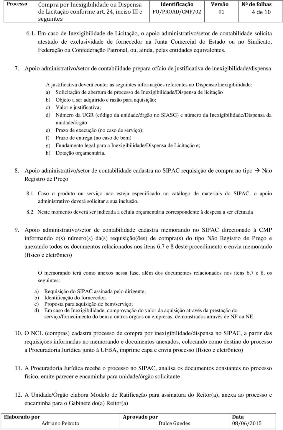 Confederação Patronal, ou, ainda, pelas entidades equivalentes. 7.