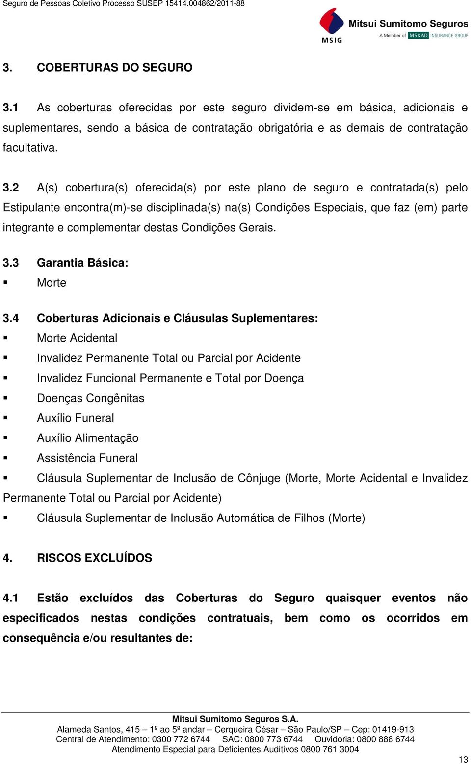 destas Condições Gerais. 3.3 Garantia Básica: Morte 3.