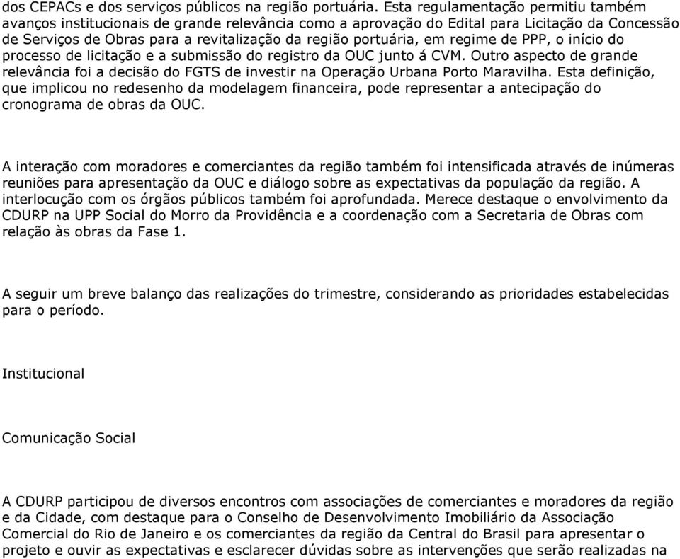 em regime de PPP, o início do processo de licitação e a submissão do registro da OUC junto á CVM.