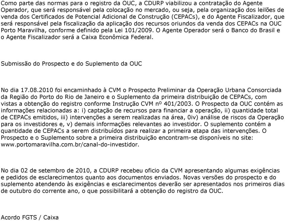 Maravilha, conforme definido pela Lei 101/2009. O Agente Operador será o Banco do Brasil e o Agente Fiscalizador será a Caixa Econômica Federal.